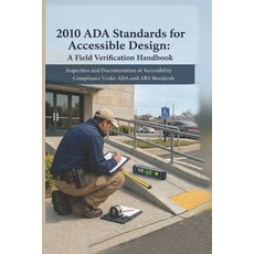 (영문도서)2010 ADA Standards for Accessible Design: A Field Verification Handbook: Inspect... Paperback, Independently Published, English, 9798242859500