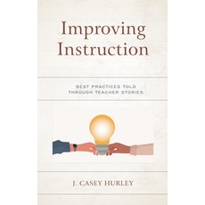 (영문도서) Improving Instruction: Best Practices Told Through Teacher Stories Hardcover, Rowman & Littlefield Publis..., English, 9781475858679