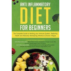 Anti-Inflammatory Diet for Beginners: The Complete Guide to Healing Your Immune System Restoring He... Paperback, Createspace Independent Pub..., English, 9781726223096