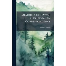 (영문도서)Memories of Hawaii and Hawaiian Correspondence Hardcover, Hutson Street Press, English, 9781024281408