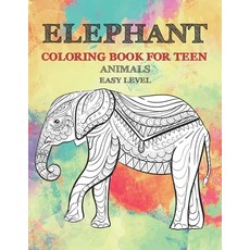 Animals Coloring Book for Teen - Easy Level - Elephant Paperback, Independently Published