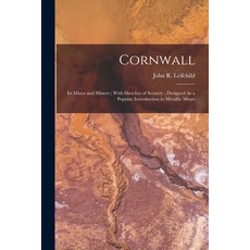 (영문도서) Cornwall: Its Mines and Miners; With Sketches of Scenery; Designed As a Introduction ... Paperback, Legare Street Press, English, 9781016335393