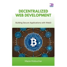 (英文圖書)Decentralized Web Development: Building Secure Applications with Web3 平裝版, Independently Published, 英文