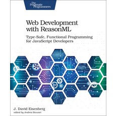 (영문도서) Web Development with Reasonml: Type-Safe Functional Programming for JavaScript Developers Paperback, Pragmatic Bookshelf, English, 9781680506334