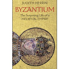 (영문도서) Byzantium: The Surprising Life of a Medieval Empire Paperback, Princeton University Press, English, 9780691143699