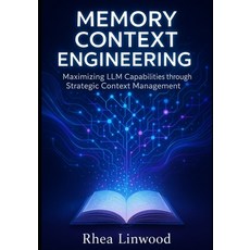 (영문도서)Memory Context Engineering: Maximizing LLM Capabilities through Strategic Contex... Paperback, Independently Published, English, 9798296423634