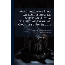 (영문도서)Marci Antonini Libri Xii Eorum Quae De Seipso Ad Seipsum Scripsit Ad Exemplar... Paperback, Nabu Press, English, 9781179725246