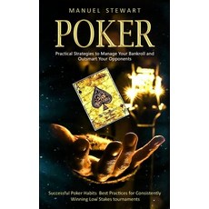 (영문도서) Poker: Practical Strategies to Manage Your Bankroll and Outsmart Your Opponents (Successful P... Paperback, Bella Frost, English, 9781774854075