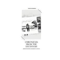 (영문도서) Chronicles from the Savannah: Guide from traveling consciously in Tanzania Paperback, Independently Published, English, 9798865051664