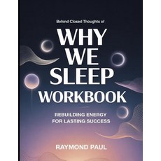 (영문도서)Behind Closed Thoughts Of Why We Sleep: Rebuilding Energy For Lasting Success Paperback, Independently Published, English, 9798199136266