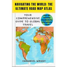 (영문도서) Navigating the World: The Ultimate Road Map Atlas: Your Comprehensive Guide to... Paperback, Independently Published, English, 9798346487784