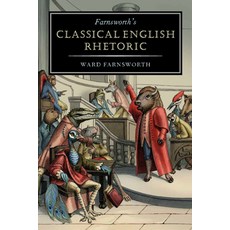 (영문도서) Farnsworth's Classical English Rhetoric Hardcover, David R. Godine Publisher, 9781567923858