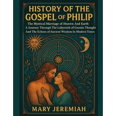 (英文圖書)History of the Gospel of Philip: The Mystical Marriage of Heaven And Earth A Jou... 平裝版, Independently Published, 英文