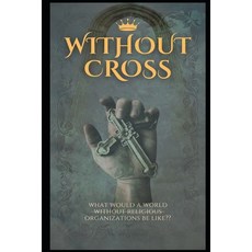 (영문도서) Without Cross Paperback, Independently Published, English, 9798300782900