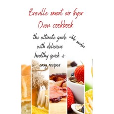Breville Smart Air Fryer Oven Cookbook: the ultimate guide with delicious healthy quick & easy rec... Hardcover, Charliecreativelab, English, 9781801877954
