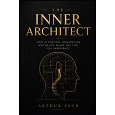 (英文圖書)The Inner Architect: How Attention Imagination and Belief Shape the Life You Ex... 平裝版, Independently Published, 英文, 平裝本