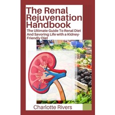(영문도서) The Renal Rejuvenation Handbook: The Ultimate Guide To Renal Diet And Savoring Life with a Ki... Paperback, Independently Published, English, 9798868186837