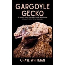 (영문도서)Gargoyle Gecko: The Ultimate Step-by-Step Guide to Raising Healthy Happy Geckos... Paperback, Independently Published, English, 9798291109731