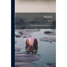 (영문도서) Man; King of Mind Body and Circumstance Paperback, Legare Street Press, English, 9781017811780