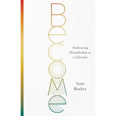 (영문도서)Become: Embracing Discipleship as a Lifestyle Paperback, Foundry Publishing, English, 9780834143982