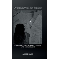 (外文書)My Sorrow You Can Borrow: Poems About Battling Mental Health Love Loss & Healing Hardcover, Tellwell Talent, English