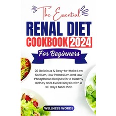 (영문도서) The Essential Renal Diet Cookbook for Beginners: 20 Delicious & Easy-to-Make Low Sodium Low ... Paperback, Independently Published, English, 9798876241511