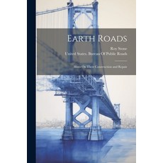 (영문도서) Earth Roads: Hints On Their Construction and Repair Paperback, Legare Street Press, English, 9781022742642