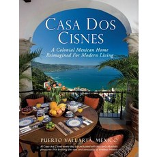 (영문도서) Casa Dos Cisnes - A Colonial Mexican Home Reimagined For Modern Living Hardcover, Two Swans Media, English, 9780960026302