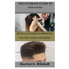 (영문도서) The Ultimate Guide to Hair Cutting: Barbers and stylist handbook for men hair cutting and sty... Paperback, Independently Published, English, 9798378264407