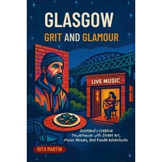 (英文圖書)Glasgow Grit and Glamour: Scotland's Creative Powerhouse with Street Art Music... 平裝版, Independently Published, 英文