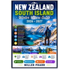 (영문도서)NEW ZEALAND South Island Winter Hikers Guide 2026 - 2027: Scenic Routes Walking... Paperback, Independently Published, English, 9798189566011