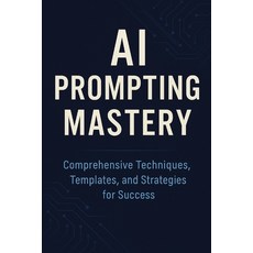 (英文圖書)AI Prompting Mastery Comprehensive Techniques Templates and Strategies for Suc... 平裝版, Independently Published, 英文