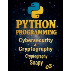(英文圖書)Python Programming: Cybersecurity & Cryptography Cryptography Scapy 平裝版, E3, 英文