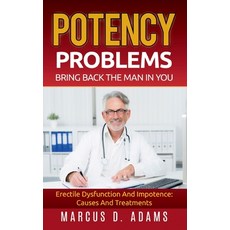 Potency Problems: Bring Back The Man In You: And Impotence: Causes And Treatments Paperback, Books on Demand, English, 9783753405384