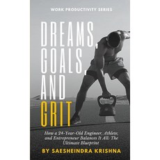 (영문도서) Dreams Goals and Grit: How a 24-Year-Old Engineer Athlete and Entrepreneur... Paperback, Independently Published, English, 9798304602105