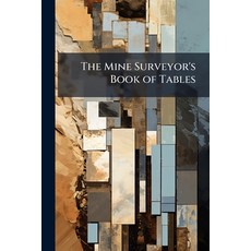 (영문도서)The Mine Surveyor's Book of Tables: Containing [!] the Natural Sines Cosines T... Paperback, Nabu Press, English, 9781145062979