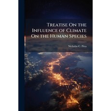 (영문도서)Treatise On the Influence of Climate On the Human Species: And On the Varieties... Paperback, Nabu Press, English, 9781146227964