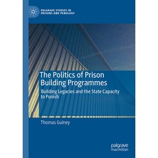 (영문도서)The Politics of Prison Building Programmes: Building Legacies and the State Capa... Hardcover, Palgrave MacMillan, English, 9783032017406