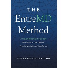 (영문도서) The EntreMD Method: A Proven Roadmap for Doctors Who Want to Live Life and Practice Medicine ... Hardcover, Entremd Publishing
