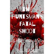 (영문도서)The Huntsman's Fatal Shoot: A Max Stubins Mystery Paperback, Independently Published, English, 9798198897618