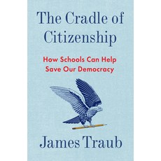 (영문도서)The Cradle of Citizenship: How Schools Can Help Save Our Democracy Hardcover, W. W. Norton & Company, English, 9781324079514