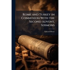 (英文圖書)Rome and Turkey in Connexion With the Second Advent Sermons 平裝版, Hutson Street Press, 英文