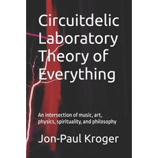 (英文圖書)Circuitdelic Laboratory Theory of Everything: An intersection of Music Art Phy... 平裝版, Independently Published, 英文