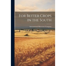 (영문도서) For Better Crops in the South Paperback, Legare Street Press, English, 9781022786394