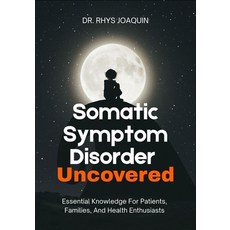(英文圖書)Somatic Symptom Disorder Uncovered: Essential Knowledge For Patients Families ... 平裝版, Independently Published, 英文