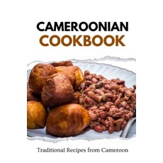 (영문도서) Cameroonian Cookbook: Traditional Recipes from Cameroon Paperback, Independently Published, English, 9798872995753