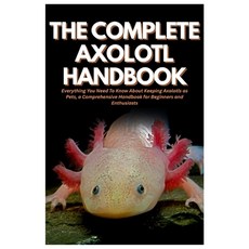 (英文圖書)The Complete Axolotl Handbook: Everything You Need To Know About Keeping Axolotl... 平裝版, Independently Published, 英文