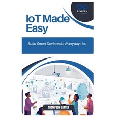 (영문도서) IoT Made Easy: Build Smart Devices for Everyday Use Paperback, Independently Published, English, 9798310482067