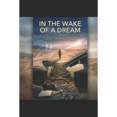(영문도서)In the Wake of a Dream: A Poetic Memoir of Healing Sovereignty and Reclaiming... Paperback, Independently Published, English, 9798197572516
