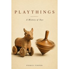(영문도서)Playthings: A History of Toys Paperback, Independently Published, English, 9798196412752 Independently Published, English, 9798196412752